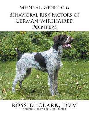 Book cover for Medical, Genetic & Behavioral Risk Factors of German Wirehaired Pointers