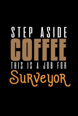 Book cover for Step aside coffee. This is a job for surveyor