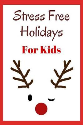 Book cover for Stress Free Holidays for Kids