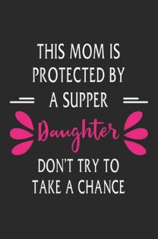 Cover of This mom is protected by a supper daughter don't try to take a chance