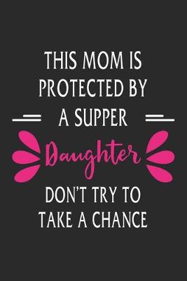 Book cover for This mom is protected by a supper daughter don't try to take a chance