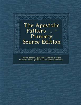 Book cover for The Apostolic Fathers ... - Primary Source Edition