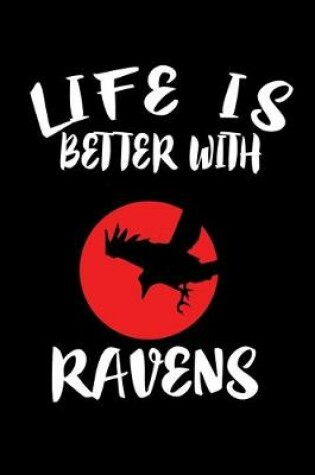 Cover of Life Is Better With Ravens