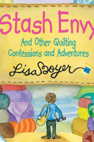 Cover of Stash Envy and Other Quilting Confessions and Adventures