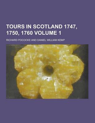 Book cover for Tours in Scotland 1747, 1750, 1760 Volume 1