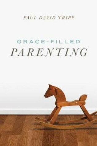 Cover of Grace-Filled Parenting (Pack of 25)