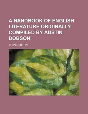 Book cover for A Handbook of English Literature Originally Compiled by Austin Dobson