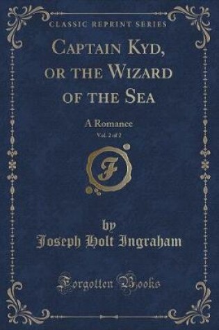 Cover of Captain Kyd, or the Wizard of the Sea, Vol. 2 of 2