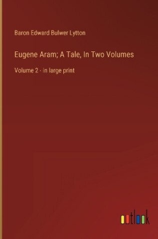 Cover of Eugene Aram; A Tale, In Two Volumes