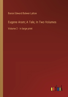 Book cover for Eugene Aram; A Tale, In Two Volumes