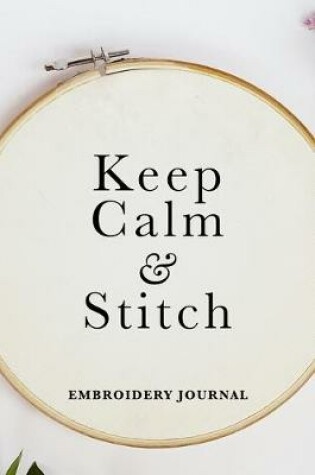 Cover of Keep Calm And Stitch - Embroidery Journal