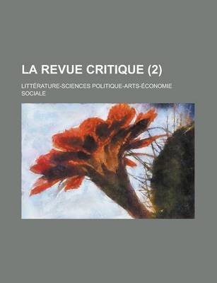 Book cover for La Revue Critique; Litterature-Sciences Politique-Arts-Economie Sociale (2)