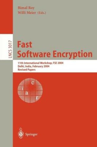 Cover of Fast Software Encryption:11 Th International Workshop, Fse 2004, Delhi, India, 2004, Revised Papers