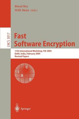 Book cover for Fast Software Encryption:11 Th International Workshop, Fse 2004, Delhi, India, 2004, Revised Papers