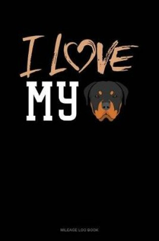 Cover of I Love My Rottweiler