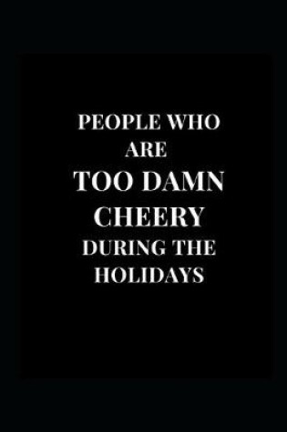Cover of People Who Are Too Damn Cheery During The Holidays