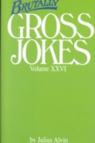 Cover of Brutally Gross Jokes Vol Xxvi