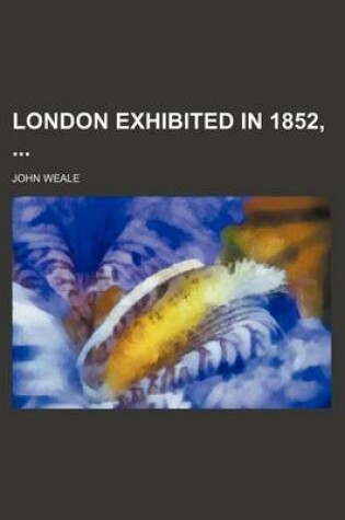 Cover of London Exhibited in 1852,