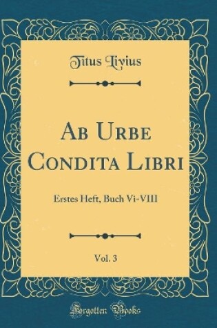 Cover of AB Urbe Condita Libri, Vol. 3