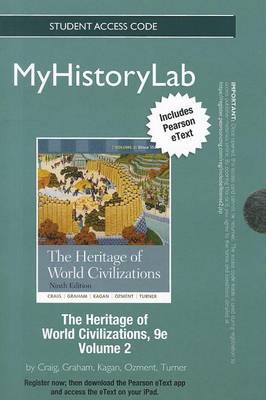 Book cover for NEW MyLab History with Pearson eText Student Access Code Card for Heritage of World Civilizations, Volume 2 (standalone)