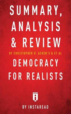 Book cover for Summary, Analysis & Review of Christopher H. Achen's & Larry M. Bartels's Democracy for Realists by Instaread