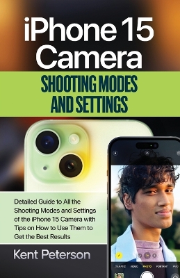Book cover for iPhone 15 Camera Shooting Modes And Settings