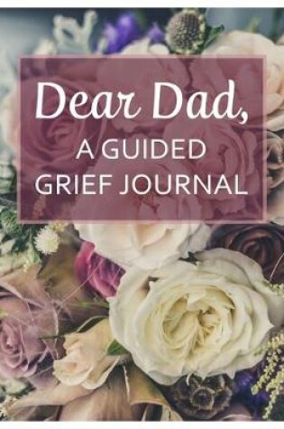 Cover of Dear Dad, A Guided Grief Journal