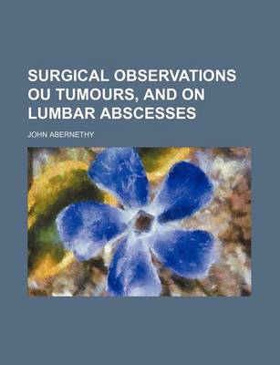 Book cover for Surgical Observations Ou Tumours, and on Lumbar Abscesses