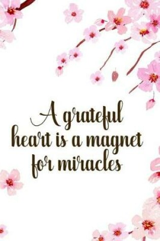 Cover of A Grateful Heart Is A Magnet For Miracles