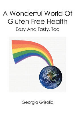 Book cover for A Wonderful World Of Gluten Free Health