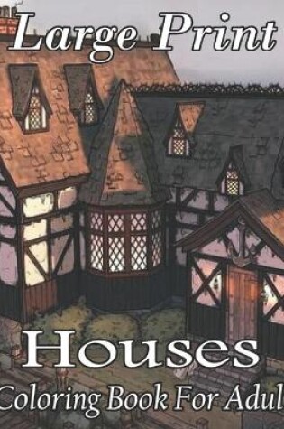 Cover of Large Print Houses Coloring Book For Adult