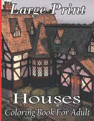 Book cover for Large Print Houses Coloring Book For Adult