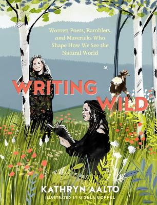 Book cover for Writing Wild: Women Poets, Ramblers and Mavericks Who Shape How We See the Natural World