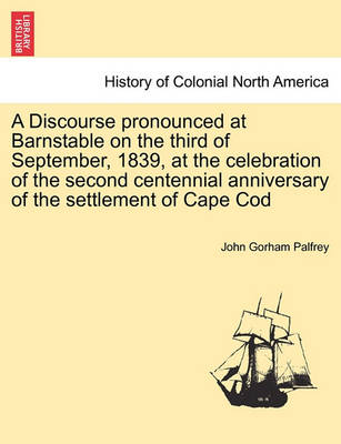 Book cover for A Discourse Pronounced at Barnstable on the Third of September, 1839, at the Celebration of the Second Centennial Anniversary of the Settlement of Cape Cod