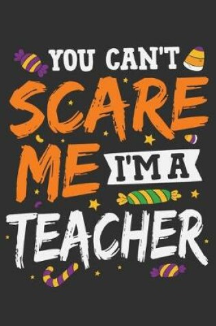 Cover of You Can't Scare Me I'm A Teacher