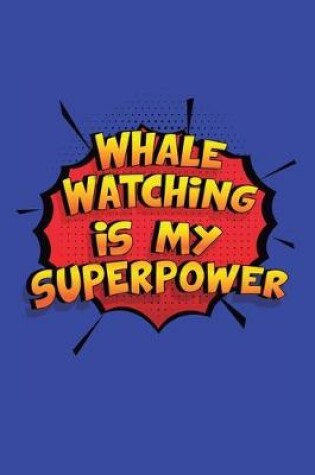 Cover of Whale Watching Is My Superpower