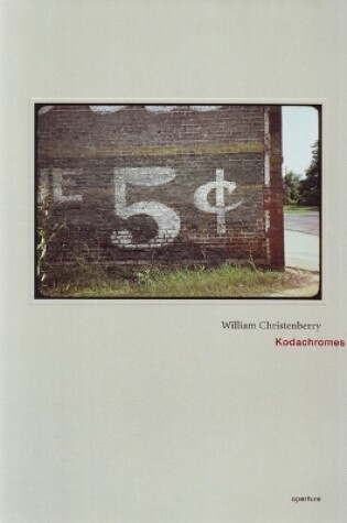 Cover of William Christenberry: Kodachromes