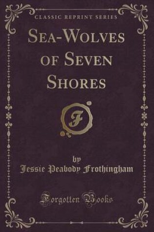 Cover of Sea-Wolves of Seven Shores (Classic Reprint)