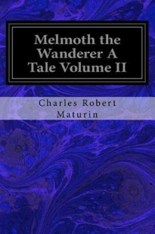 Cover of Melmoth the Wanderer A Tale Volume II