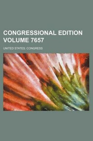 Cover of Congressional Edition Volume 7657