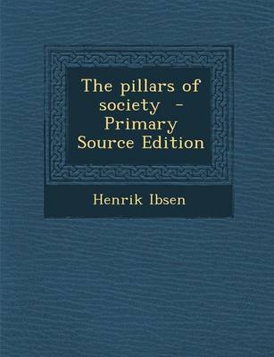 Book cover for The Pillars of Society - Primary Source Edition