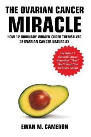 Cover of The Ovarian Cancer Miracle