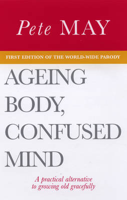 Book cover for Ageing Body, Confused Mind