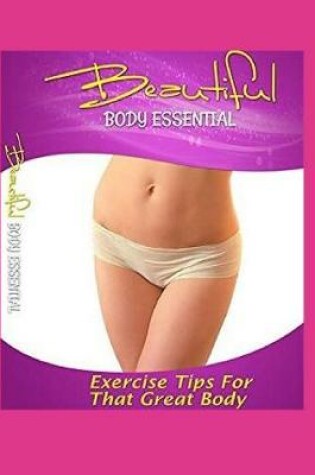 Cover of Beautiful Body Essentials