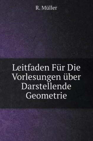 Cover of Leitfaden Für Die Vorlesungen über Darstellende Geometrie