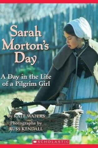 Cover of Sarah Morton's Day: A Day in the Life of a Pilgrim Girl