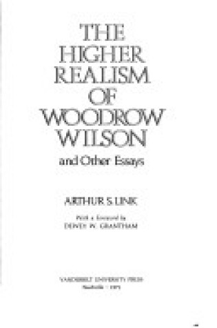 Cover of The Higher Realism of Woodrow Wilson and Other Essays