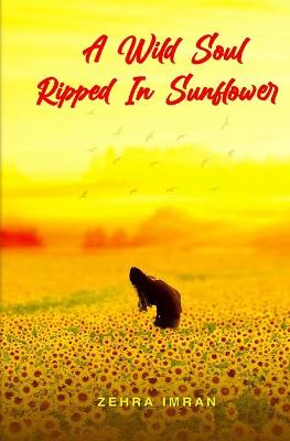 Cover of A Wild Soul Ripped in Sunflower