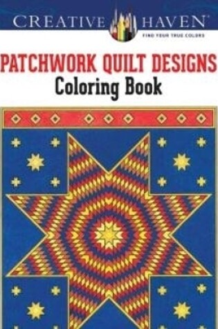 Cover of Creative Haven Patchwork Quilt Designs Coloring Book