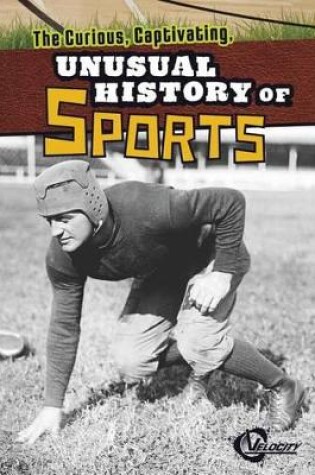 Cover of The Curious, Captivating, Unusual History of Sports